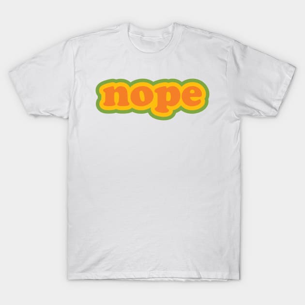 NOPE. T-Shirt by darrianrebecca